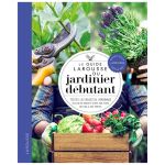 LE GUIDE LAROUSSE DU JARDINIER DEBUTANT