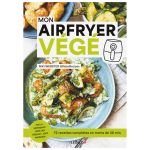 MON AIRFRYER VEGE 72 RECETTES